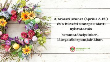 A tavaszi szünetben és a húsvéti ünnepek alatt is nyitva vagyunk