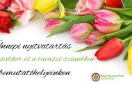 Húsvétkor és a tavaszi szünetben is nyitva: látogatóhelyeink várják Önöket!